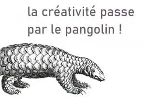 Lire la suite à propos de l’article La créativité passe par le Pangolin !